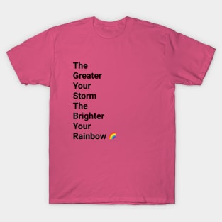 The Greater Your Storm Black Text T-Shirt